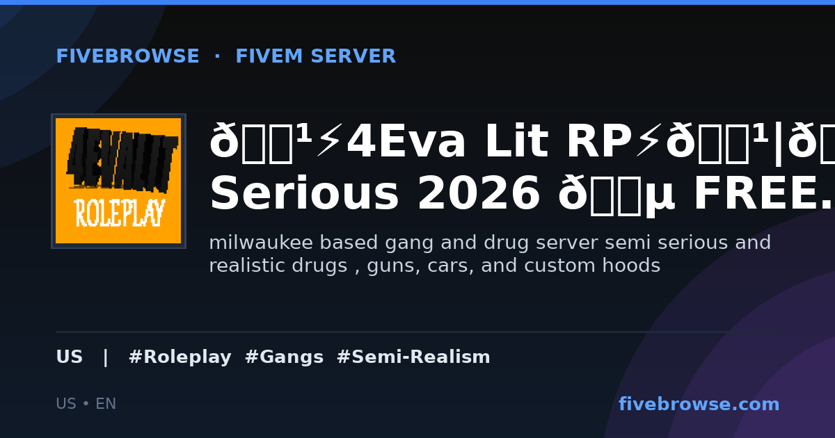 👹⚡4Eva Lit RP⚡👹|💵 Semi Serious 2026 💵 FREE GANGS - FiveM Se | FiveBrowse